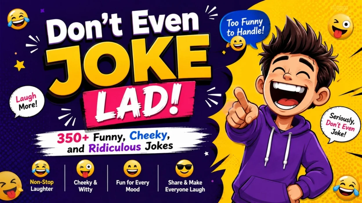 Don’t Even Joke Lad 350+ funny cheeky and ridiculous jokes
