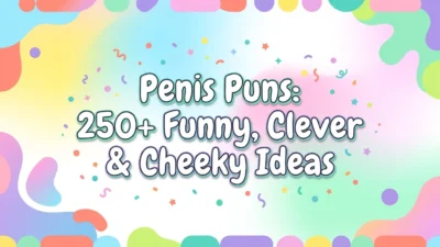 Penis Puns: 250+ Funny, Clever & Cheeky Ideas