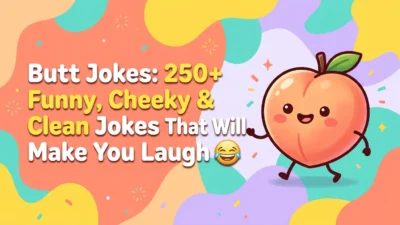 Butt jokes with 250+ funny, cheeky, and clean jokes