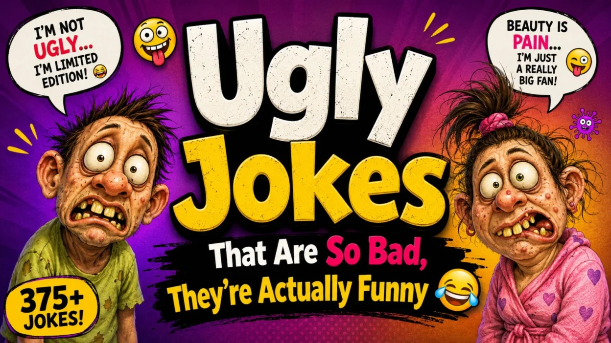 Ugly jokes that are so bad they’re actually funny