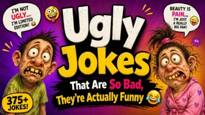 Ugly jokes that are so bad they’re actually funny
